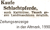 Zeitungsanzeige: Kaufe Schlachtpferde, auch Kaltblter...